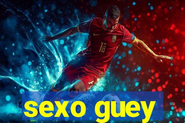 sexo guey